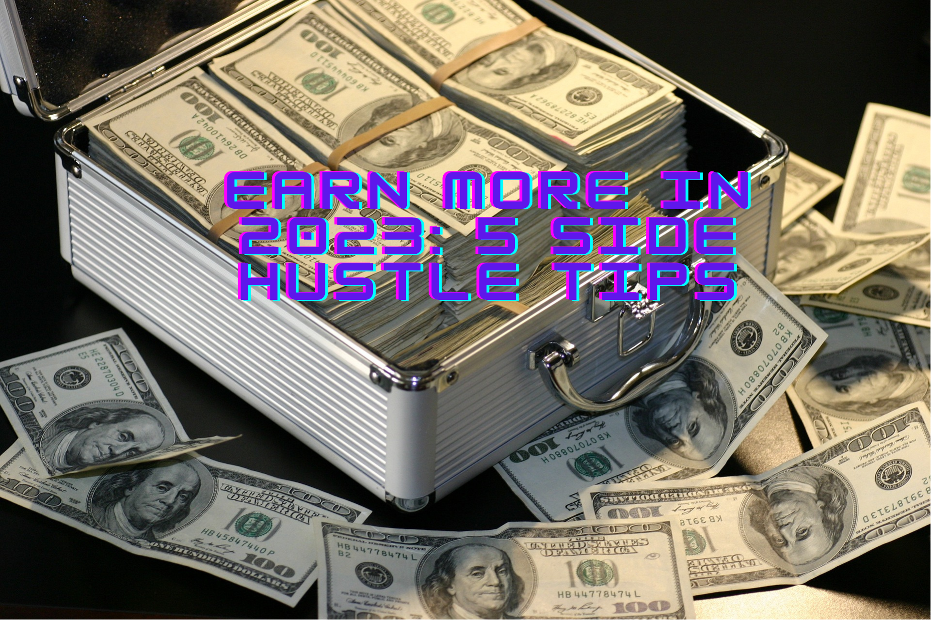 Earn More in 2023 5 Side Hustle Tips