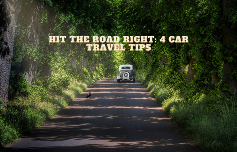 Hit the Road Right 4 Car Travel Tips