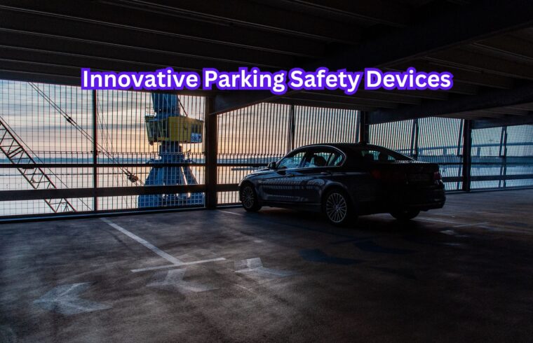 Innovative Parking Safety Devices