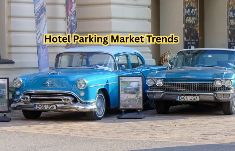 Hotel Parking Market Trends